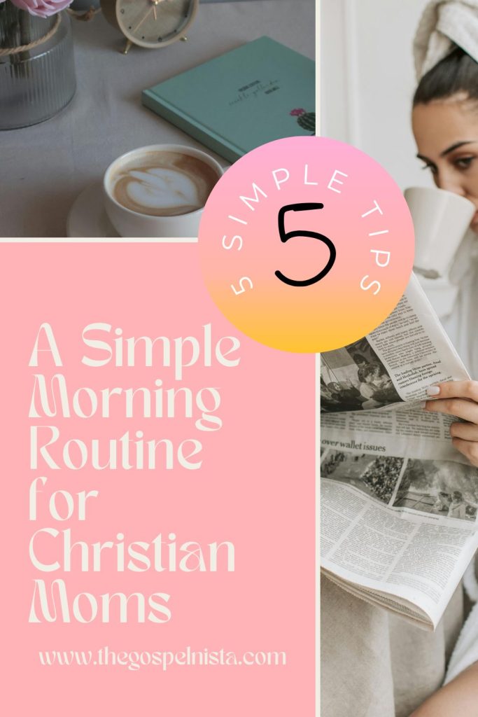 Pinterest PIN picture that says "A Simple Morning Routine for Christian Mom" Two pictures (one of a woman sipping coffee and one of a cup of coffee)